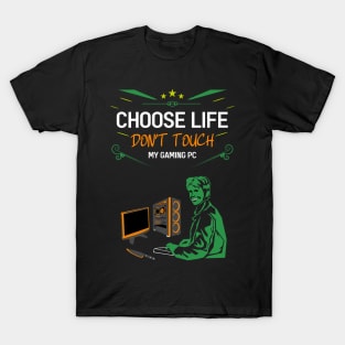 Choose life don't touch my gaming pc re:color 06 T-Shirt